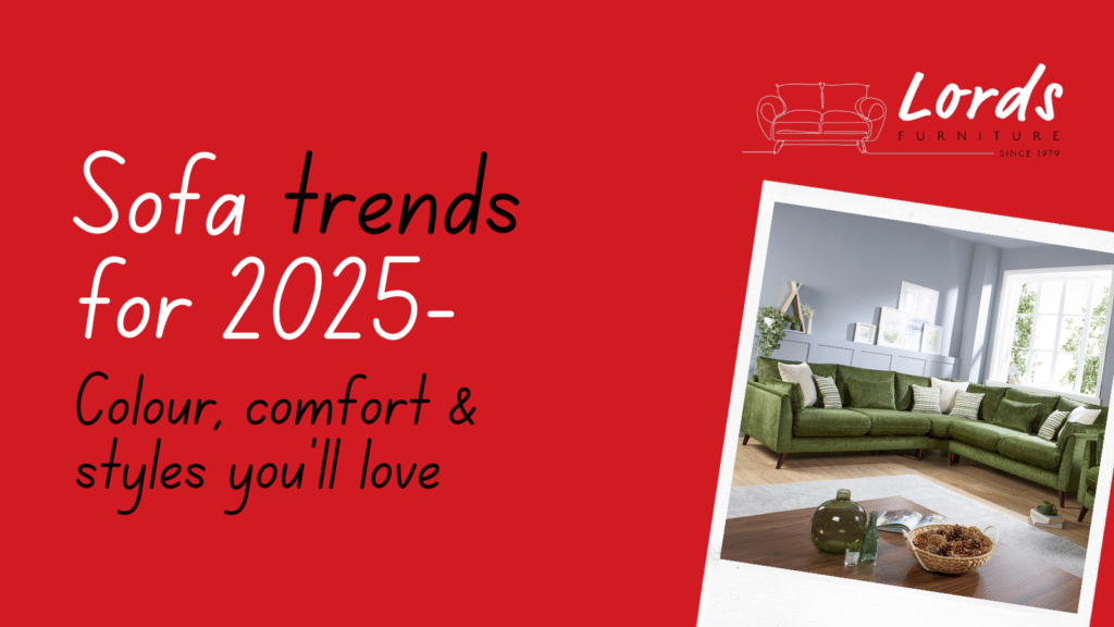 Sofa Trends for 2025: Colour, Comfort, and Style You’ll Love