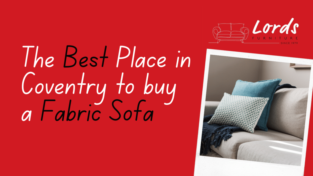 The Best Place in Coventry to buy a Fabric Sofa